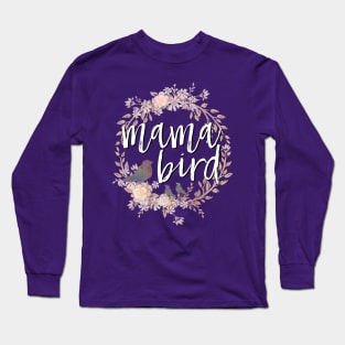 Mama Bird white lettering Long Sleeve T-Shirt